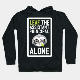 Funny Assistant Principal Pun - Leaf me Alone - Gifts for Assistant Principals Hoodie
